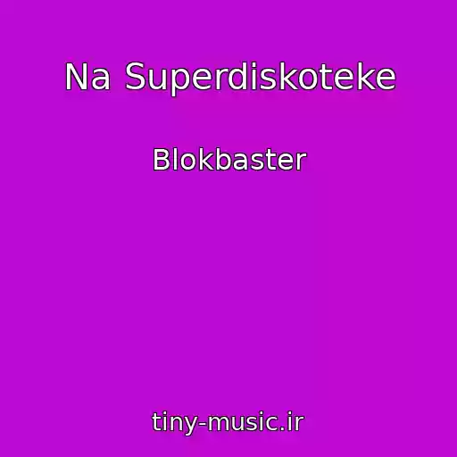 کاور آهنگ Na Superdiskoteke از Blokbaster