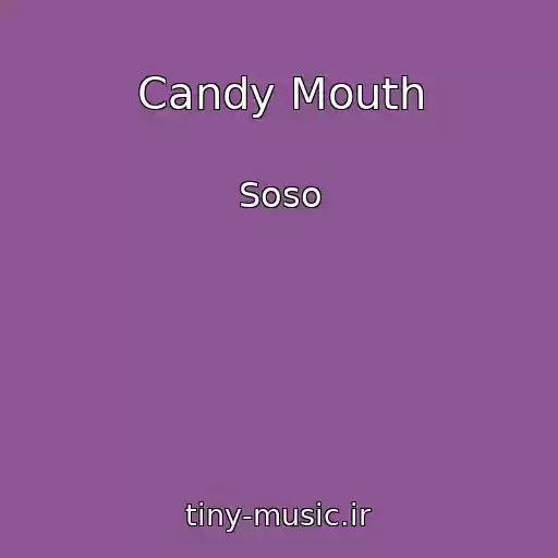 کاور آهنگ Candy Mouth از Soso
