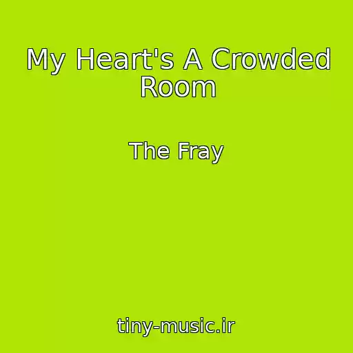 کاور آهنگ My Heart's A Crowded Room از The Fray