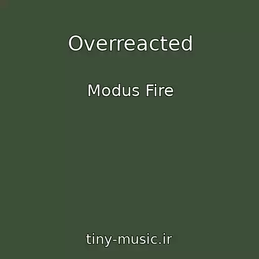 کاور آهنگ Overreacted از Modus Fire