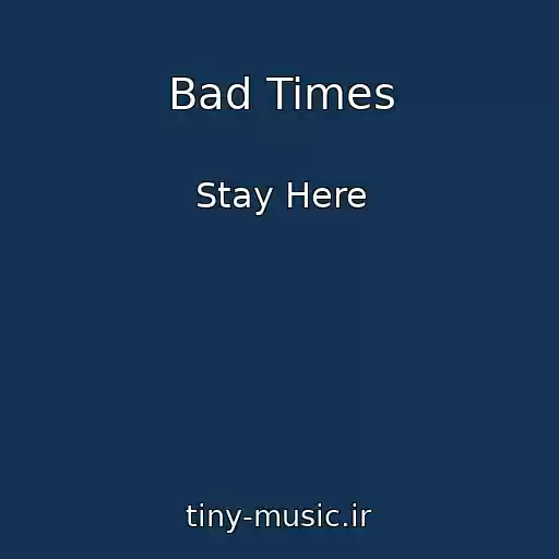 کاور آهنگ Bad Times از Stay Here