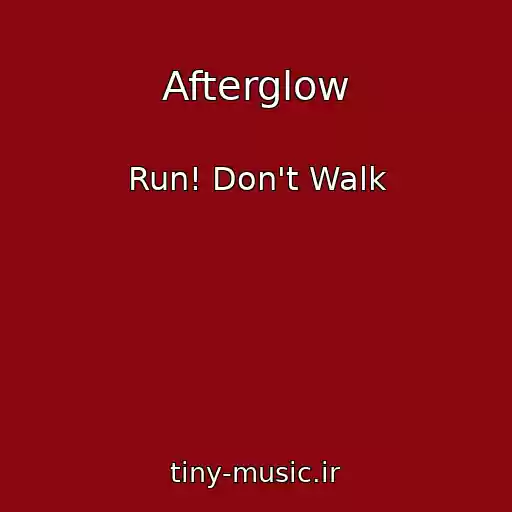 کاور آهنگ Afterglow از Run! Don't Walk