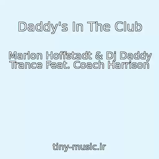 کاور آهنگ Daddy's In The Club از Marlon Hoffstadt & Dj Daddy Trance Feat. Coach Harrison
