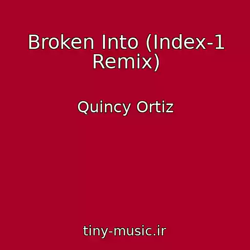 کاور آهنگ Broken Into (Index-1 Remix) از Quincy Ortiz