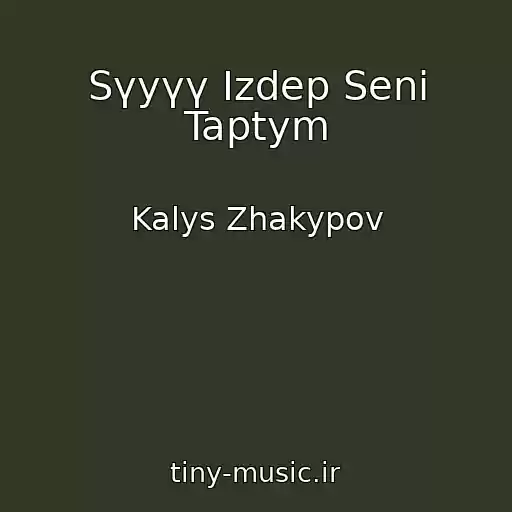 کاور آهنگ Sүyүү Izdep Seni Taptym از Kalys Zhakypov