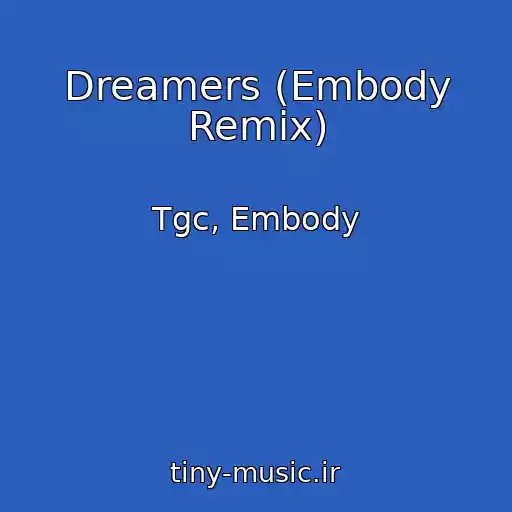 کاور آهنگ Dreamers (Embody Remix) از Tgc, Embody