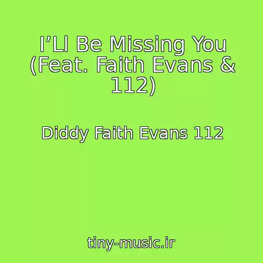 کاور آهنگ I’Ll Be Missing You (Feat. Faith Evans & 112) از Diddy Faith Evans 112