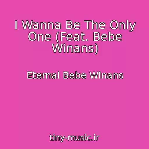 کاور آهنگ I Wanna Be The Only One (Feat. Bebe Winans) از Eternal Bebe Winans
