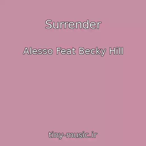 کاور آهنگ Surrender از Alesso Feat Becky Hill