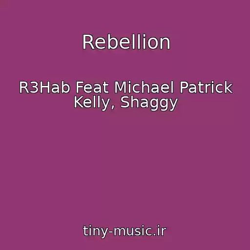 کاور آهنگ Rebellion از R3Hab Feat Michael Patrick Kelly, Shaggy