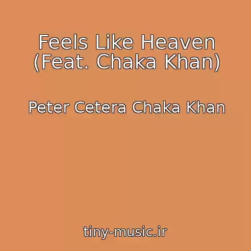 کاور آهنگ Feels Like Heaven (Feat. Chaka Khan) از Peter Cetera Chaka Khan