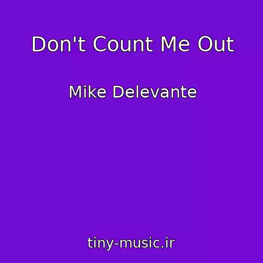 کاور آهنگ Don't Count Me Out از Mike Delevante
