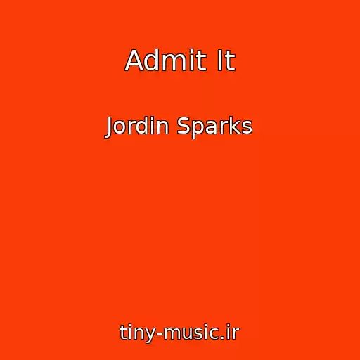 کاور آهنگ Admit It از Jordin Sparks