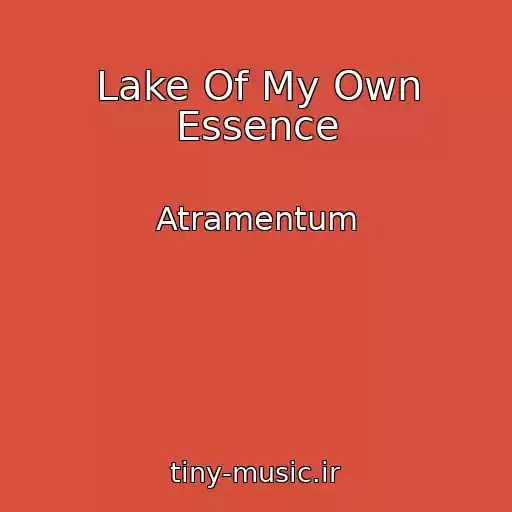 کاور آهنگ Lake Of My Own Essence از Atramentum
