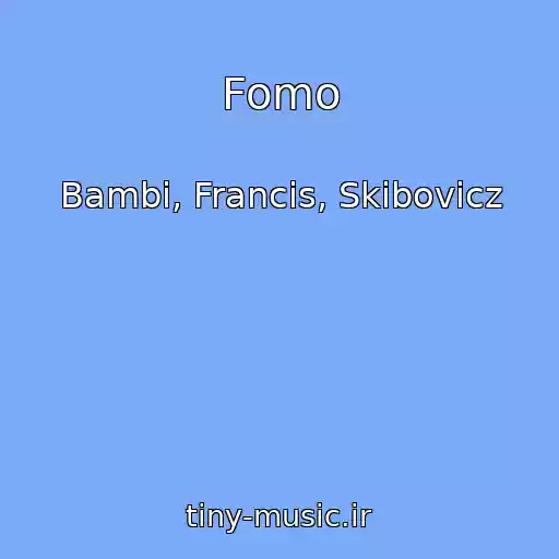 کاور آهنگ Fomo از Bambi, Francis, Skibovicz