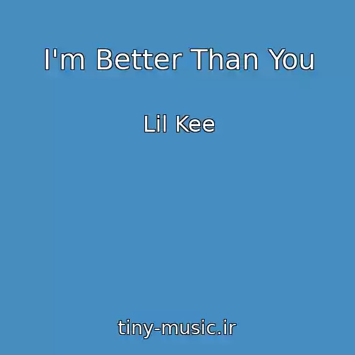 کاور آهنگ I'm Better Than You از Lil Kee