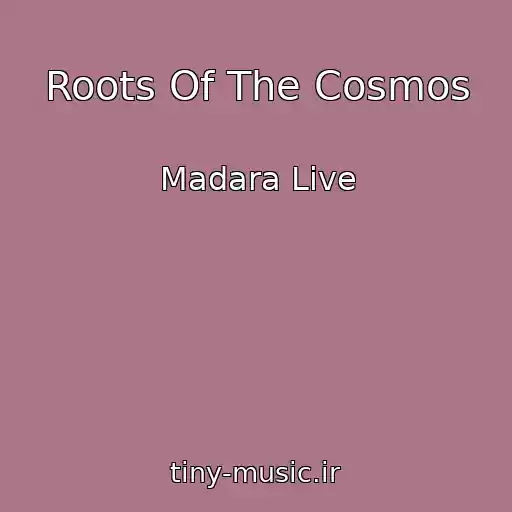 کاور آهنگ Roots Of The Cosmos از Madara Live