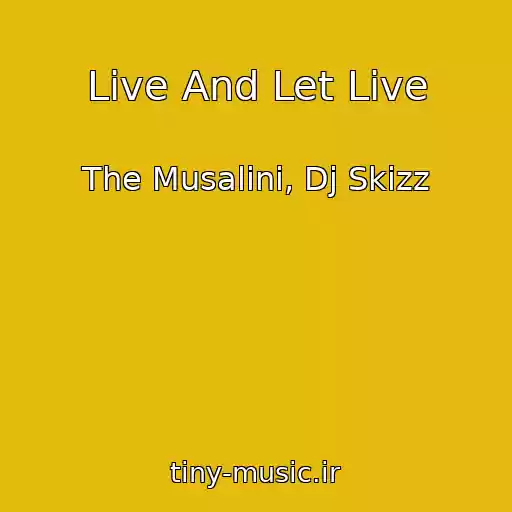 کاور آهنگ Live And Let Live از The Musalini, Dj Skizz