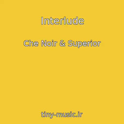 کاور آهنگ Interlude از Che Noir & Superior