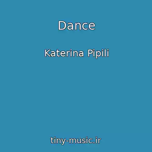 کاور آهنگ Dance از Katerina Pipili