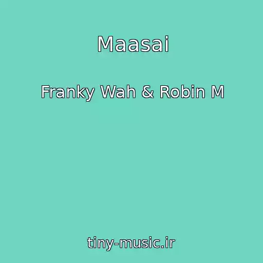کاور آهنگ Maasai از Franky Wah & Robin M