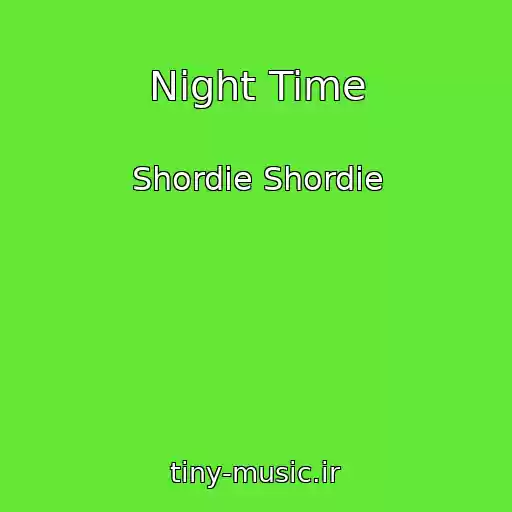 کاور آهنگ Night Time از Shordie Shordie