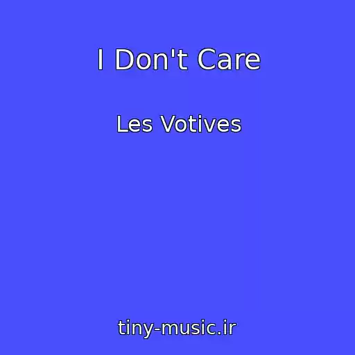 کاور آهنگ I Don't Care از Les Votives