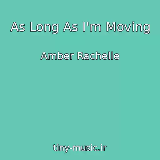 کاور آهنگ As Long As I'm Moving از Amber Rachelle