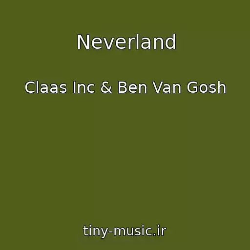 کاور آهنگ Neverland از Claas Inc & Ben Van Gosh