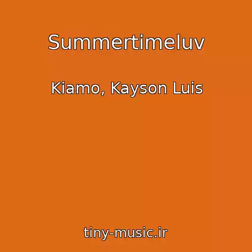 کاور آهنگ Summertimeluv از Kiamo, Kayson Luis