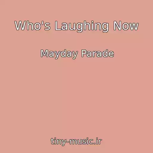 کاور آهنگ Who's Laughing Now از Mayday Parade