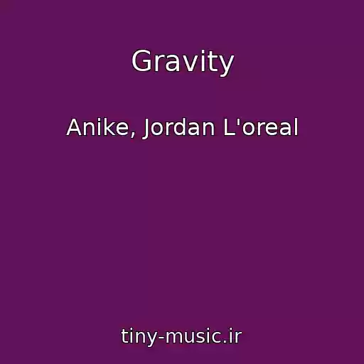 کاور آهنگ Gravity از Anike, Jordan L'oreal