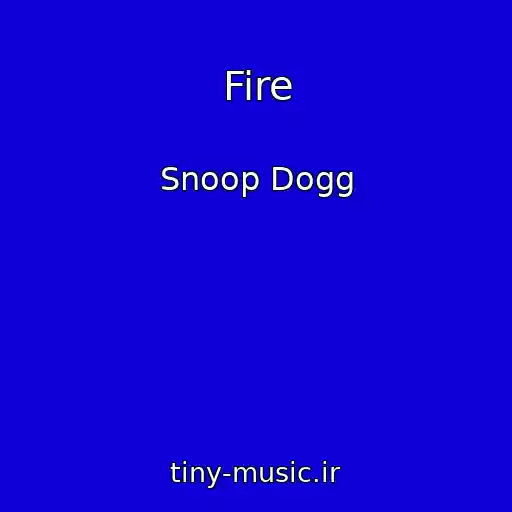 کاور آهنگ Fire از Snoop Dogg