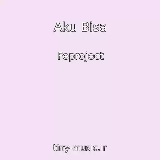 کاور آهنگ Aku Bisa از Feproject