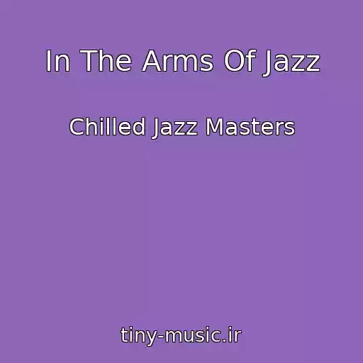 کاور آهنگ In The Arms Of Jazz از Chilled Jazz Masters