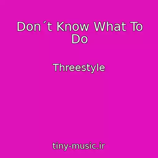 کاور آهنگ Don´t Know What To Do از Threestyle