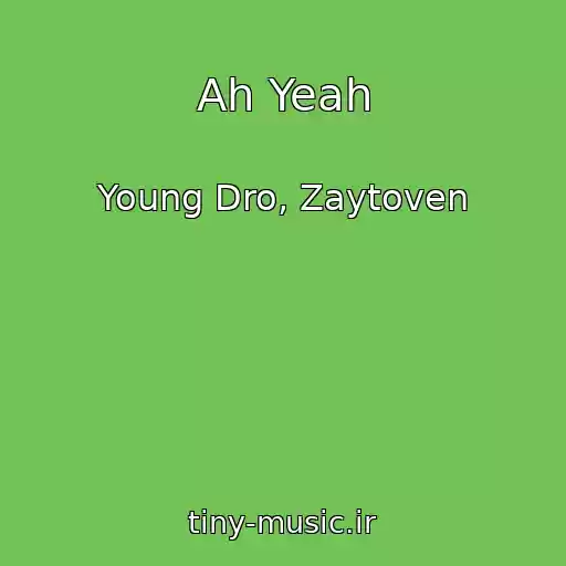 کاور آهنگ Ah Yeah از Young Dro, Zaytoven