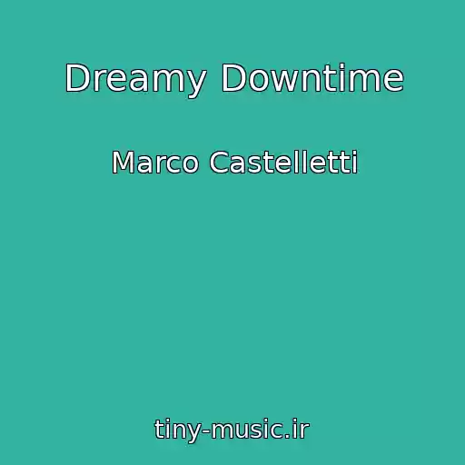 کاور آهنگ Dreamy Downtime از Marco Castelletti