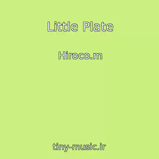 کاور آهنگ Little Plate از Hiroco.m