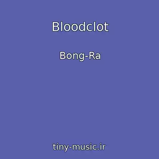 کاور آهنگ Bloodclot از Bong-Ra