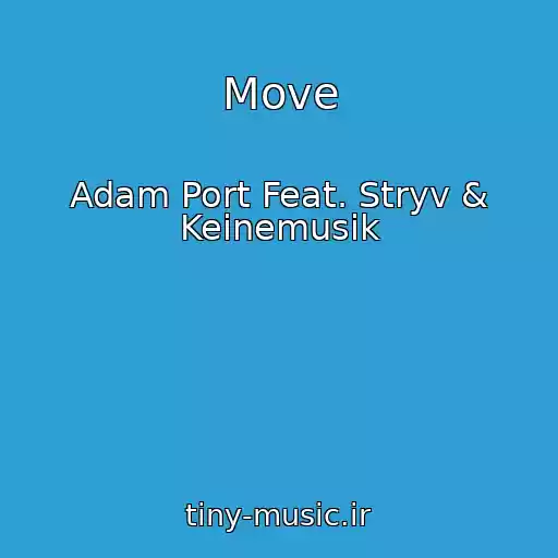کاور آهنگ Move از Adam Port Feat. Stryv & Keinemusik