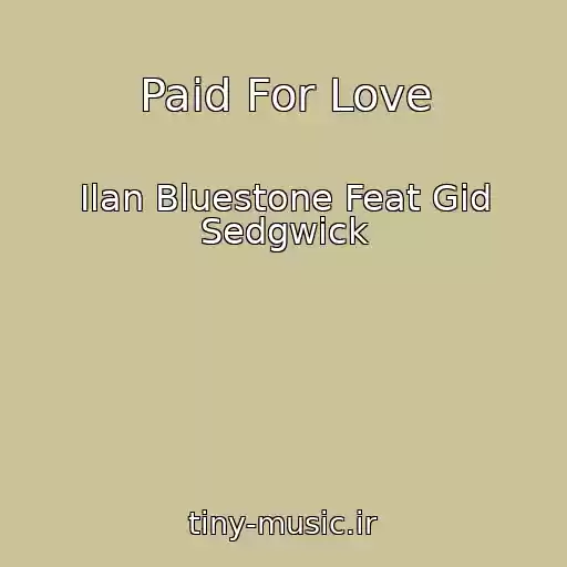 کاور آهنگ Paid For Love از Ilan Bluestone Feat Gid Sedgwick