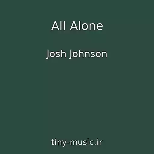 کاور آهنگ All Alone از Josh Johnson