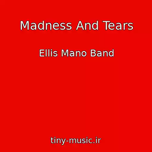 کاور آهنگ Madness And Tears از Ellis Mano Band