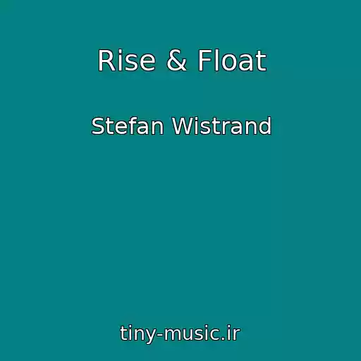 کاور آهنگ Rise & Float از Stefan Wistrand