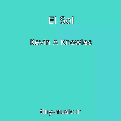 کاور آهنگ El Sol از Kevin A Knowles