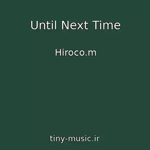 کاور آهنگ Until Next Time از Hiroco.m