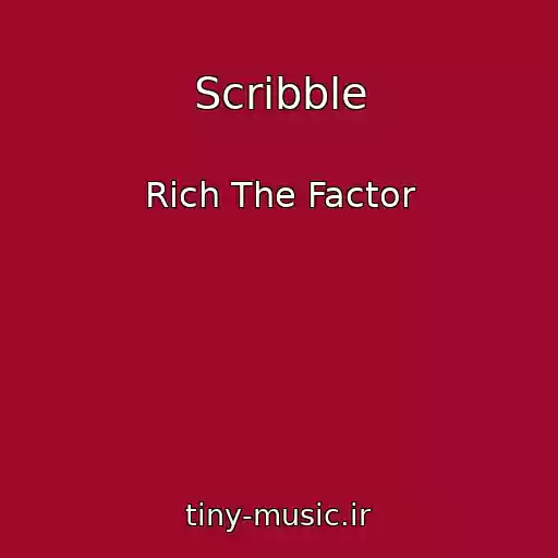 کاور آهنگ Scribble از Rich The Factor