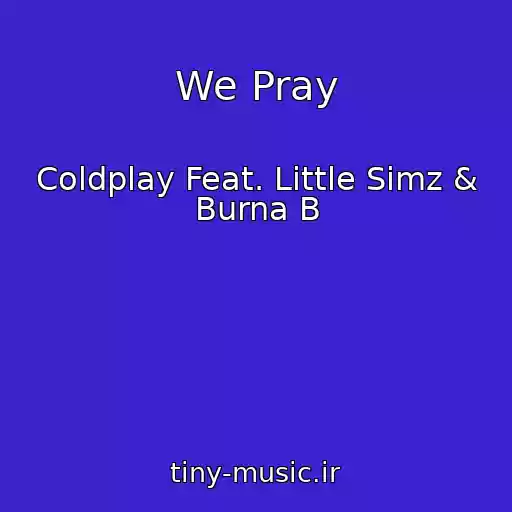 کاور آهنگ We Pray از Coldplay Feat. Little Simz & Burna B