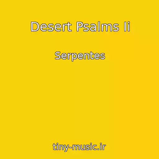 کاور آهنگ Desert Psalms Ii از Serpentes